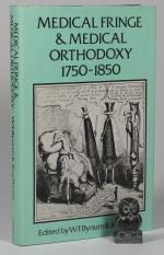 Bynum, Medical Fringe & Medical Orthodoxy 1750 - 1850.