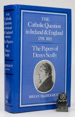 MacDermot, The Catholic Question in Ireland & England. 1798 - 1822. The Papers of Denis Scully.