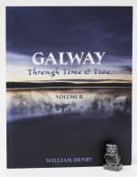 Henry, Galway Through Time & Tide. Volumes 2, 3 & 4.