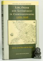 John Gwynfor Jones. Law, Order and Government in Caernarfonshire, 1558-1640.