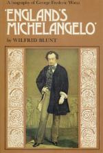 Blunt - 'England's Michelangelo'. A Biography of George Frederic Watts, O.M., R.A.