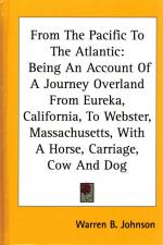 Johnson - From the Pacific to the Atlantic: Being an Account of a Journey Overland from Eureka, California, to Webster, Massachusetts