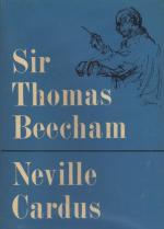 Cardus- Sir Thomas Beecham. A Memoir