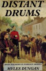 Dungan, Distant Drums - Irish Soldiers in Foreign Armies.