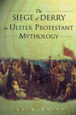 McBride, The Siege of Derry in Ulster Protestant Mythology.
