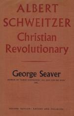 Seaver, Albert Schweitzer - Christian Revolutionary.
