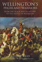 Reid, Wellington's Highland Warriors: From the Black Watch Mutiny to the Battle