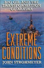 Strohmeyer, Extreme Conditions: Big Oil and the Transformation of Alaska.