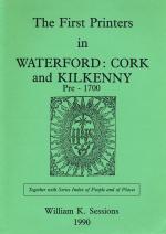 Sessions, The First Printers in Waterford: Cork and Kilkenny Pre - 1700.
