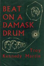 Kennedy Martin, Beat on a Damask Drum.